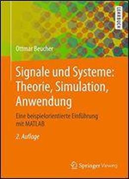 Signale Und Systeme: Theorie, Simulation, Anwendung: Eine Beispielorientierte Einfhrung Mit Matlab