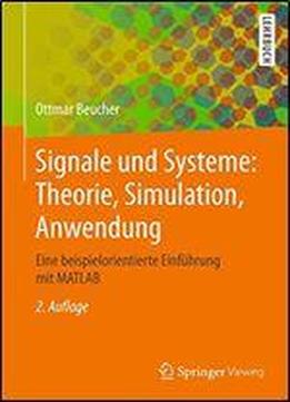 Signale Und Systeme: Theorie, Simulation, Anwendung: Eine Beispielorientierte Einfhrung Mit Matlab