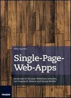 Single-Page-Web-Apps: Javascript Im Einsatz: Webseiten Erstellen Mit Angularjs, Meteor Und Jquery Mobile