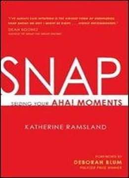 Snap: Seizing Your Aha! Moments