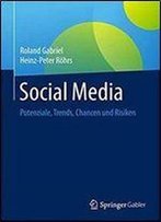 Social Media: Potenziale, Trends, Chancen Und Risiken