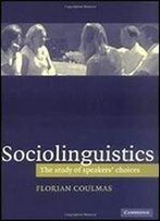 Sociolinguistics: The Study Of Speakers' Choices