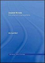 Sound Moves: Ipod Culture And Urban Experience (International Library Of Sociology)
