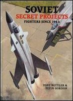 Soviet Secret Projects: Fighters Since 1945, Vol. 2
