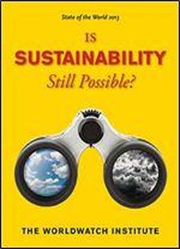 State Of The World 2013: Is Sustainability Still Possible?