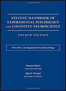 Stevens' Handbook Of Experimental Psychology And Cognitive Neuroscience, Volume 4: Developmental And Social Psychology