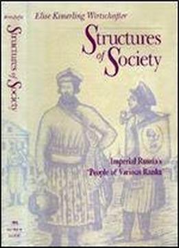 Structures Of Society: Imperial Russia's 'people Of Various Ranks' (russian Studies Series)