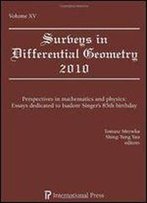 Surveys In Differential Geometry, Vol.15, Perspectives In Mathematics And Physics - Dedicated To I.Singer - 85