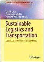 Sustainable Logistics And Transportation: Optimization Models And Algorithms