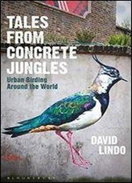Tales From Concrete Jungles : Urban Birding Around The World
