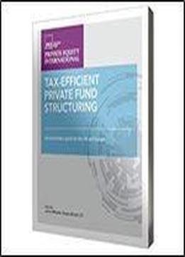 Tax-efficient Private Fund Structuring: A Practitioner's Guide For The Uk And Europe