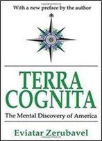 Terra Cognita: The Mental Discovery Of America