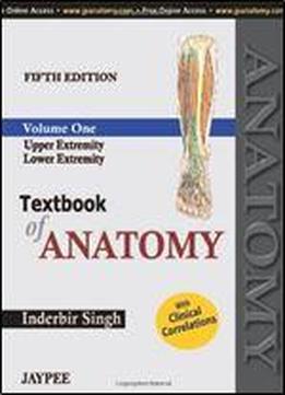 Textbook Of Anatomy: Volume 1: Upper Extremity, Lower Extremity