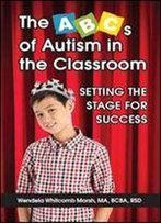 The Abcs Of Autism In The Classroom: Setting The Stage For Success