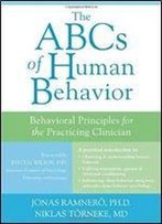 The Abcs Of Human Behavior: Behavioral Principles For The Practicing Clinician