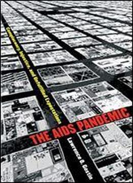 The Aids Pandemic: Complacency, Injustice, And Unfulfilled Expectations (studies In Social Medicine)