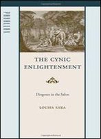 The Cynic Enlightenment: Diogenes In The Salon