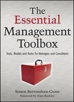 The Essential Management Toolbox: Tools, Models And Notes For Managers And Consultants