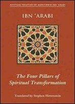 The Four Pillars Of Spiritual Transformation : The Adornment Of The Spirituality Transformed (Hilyat Al-Abdal)