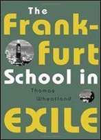 The Frankfurt School In Exile