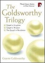 The Goldsworthy Trilogy: (Gospel And Kingdom, Gospel And Wisdom, The Gospel In Revelation)