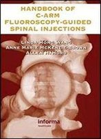The Handbook Of C-Arm Fluoroscopy-Guided Spinal Injections