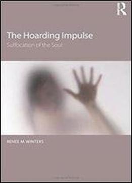 The Hoarding Impulse: Suffocation Of The Soul