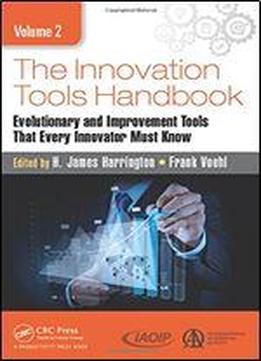 The Innovation Tools Handbook, Volume 2: Evolutionary And Improvement Tools That Every Innovator Must Know