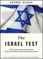 The Israel Test: Why The World's Most Besieged State Is A Beacon Of Freedom And Hope For The World Economy
