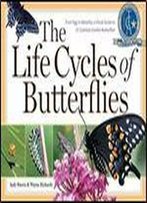 The Life Cycles Of Butterflies: From Egg To Maturity, A Visual Guide To 23 Common Garden Butterflies