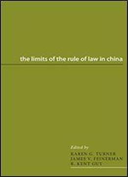 The Limits Of The Rule Of Law In China (asian Law Series)