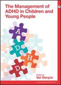 The Management Of Adhd In Children And Young People