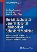 The Massachusetts General Hospital Handbook Of Behavioral Medicine: A Clinician's Guide To Evidence-Based Psychosocial Interventions For Individuals With Medical Illness