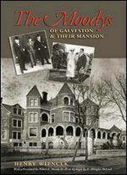 The Moodys Of Galveston And Their Mansion