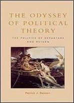 The Odyssey Of Political Theory: The Politics Of Departure And Return