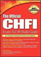 The Official Chfi Study Guide (Exam 312-49): For Computer Hacking Forensic Investigator