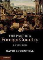 The Past Is A Foreign Country - Revisited