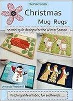 The Patchsmith's Christmas Mug Rugs - Ten Mini Quilt Designs For The Winter Season