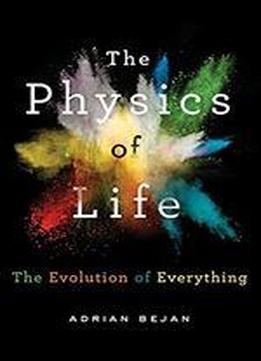 The Physics Of Life: The Evolution Of Everything