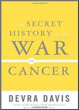 The Secret History Of The War On Cancer
