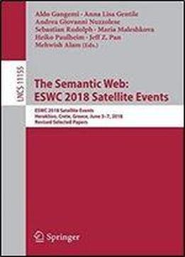 The Semantic Web: Eswc 2018 Satellite Events: Eswc 2018 Satellite Events, Heraklion, Crete, Greece, June 3-7, 2018, Revised Selected Papers