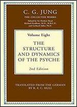 The Structure And Dynamics Of The Psyche: Volume 18 (collected Works Of C.g. Jung)