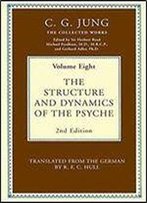 The Structure And Dynamics Of The Psyche: Volume 18 (Collected Works Of C.G. Jung)
