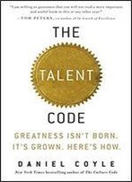 The Talent Code: Greatest Isn't Born, It's Grown, Here's How