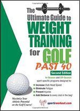 The Ultimate Guide To Weight Training For Golf Past 40