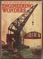 The Wonder Book Of Engineering Wonders