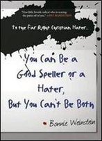 To The Far Right Christian Hater...You Can Be A Good Speller Or A Hater, But You Can't Be Both: Official Hate Mail, Threats, An
