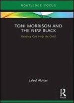 Toni Morrison And The New Black: Reading God Help The Child