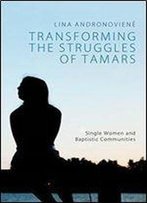 Transforming The Struggles Of Tamars: Single Women And Baptistic Communities