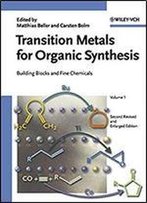 Transition Metals For Organic Synthesis: Building Blocks And Fine Chemicals, 2 Volume Set